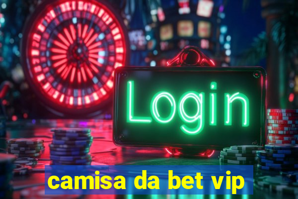 camisa da bet vip